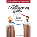How Communication Works: Creating Win/Win Relationships - Paperback