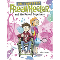 The Fantastic Freewheeler and the Second Superhero: A Graphic Novel - Paperback