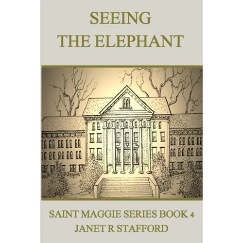 Seeing the Elephant: Saint Maggie Series Book 4 - Paperback