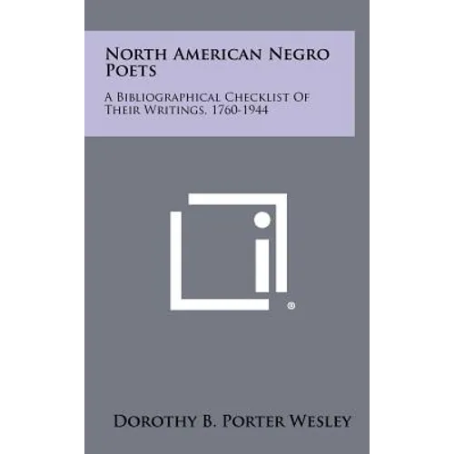 North American Negro Poets: A Bibliographical Checklist of Their Writings, 1760-1944 - Hardcover