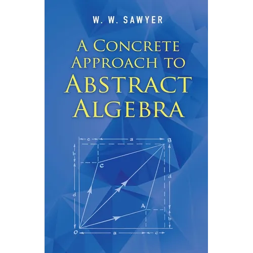 A Concrete Approach to Abstract Algebra - Paperback