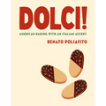 Dolci!: American Baking with an Italian Accent: A Baking Cookbook - Hardcover