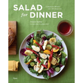 Salad for Dinner: Complete Meals for All Seasons - Hardcover
