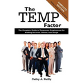 The Temp Factor: The Complete Guide to Temporary Employment for Staffing Services, Clients, and Temps - Paperback