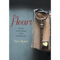 The Heart: The Key to Everything in the Christian Life - Hardcover