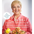 Lidia's Celebrate Like an Italian: 220 Foolproof Recipes That Make Every Meal a Party: A Cookbook - Hardcover