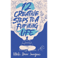 12 Creative Steps to a Fulfilling Life - Hardcover