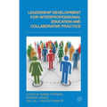 Leadership Development for Interprofessional Education and Collaborative Practice - Hardcover