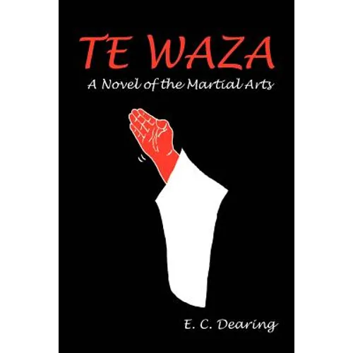 Te Waza: A Novel of the Martial Arts - Paperback
