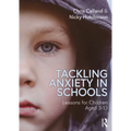Tackling Anxiety in Schools: Lessons for Children Aged 3-13 - Paperback