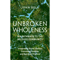 Unbroken Wholeness: Six Pathways to the Beloved Community: Integrating Social Justice, Emotional Healing, and Spiritual Practice - Paperback