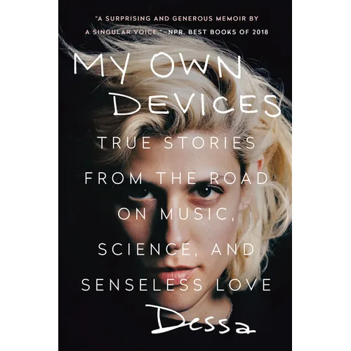 My Own Devices: True Stories from the Road on Music, Science, and Senseless Love - Paperback