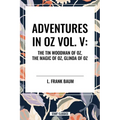 Adventures in Oz: The Tin Woodman of Oz, the Magic of Oz, Glinda of Oz - Paperback