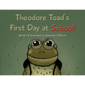 Theodore Toad's First Day at School! - Paperback