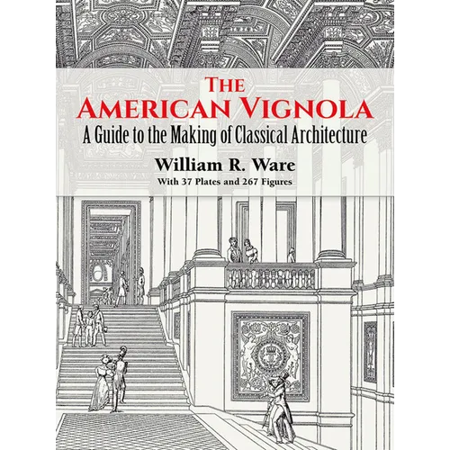 The American Vignola: A Guide to the Making of Classical Architecture - Paperback
