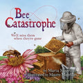 Bee Catastrophe: We'll Miss Them When They're Gone: We'll Miss Them When They are Gone - Paperback