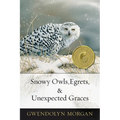 Snowy Owls, Egrets & Unexpected Graces - Paperback