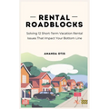 Rental Roadblocks: Solving 12 Short-Term Vacation Rental Issues That Impact Your Bottom Line - Paperback