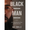 Black Enough Man Enough: Embracing My Mixed Race and Sexual Fluidity - Hardcover