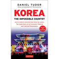 Korea: The Impossible Country: South Korea's Amazing Rise from the Ashes: The Inside Story of an Economic, Political and Cultural Phenomenon - Paperback
