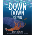 Down, Down, Down: A Journey to the Bottom of the Sea - Paperback