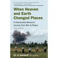 When Heaven and Earth Changed Places: A Vietnamese Woman's Journey from War to Peace - Paperback