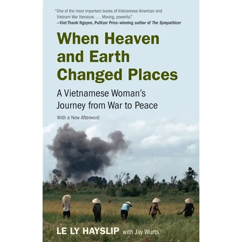 When Heaven and Earth Changed Places: A Vietnamese Woman's Journey from War to Peace - Paperback