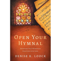 Open Your Hymnal: Devotions That Harmonize Scripture with Song - Paperback