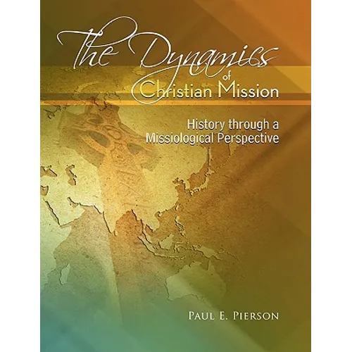 The Dynamics Of Christian Mission: History Through A Missiological Perspective - Paperback