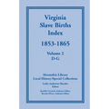 Virginia Slave Births Index, 1853-1865, Volume 2, D-G - Paperback