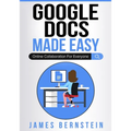 Google Docs Made Easy: Online Collaboration For Everyone - Paperback