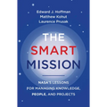 The Smart Mission: Nasa's Lessons for Managing Knowledge, People, and Projects - Paperback