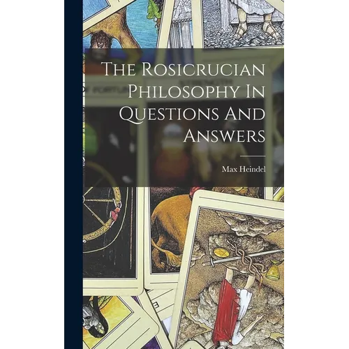 The Rosicrucian Philosophy In Questions And Answers - Hardcover