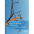 The Problem of Affective Nihilism in Nietzsche: Thinking Differently, Feeling Differently - Paperback