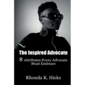 The Inspired Advocate: 8 Attributes Every Advocate Must Embrace - Paperback