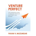Venture Perfect: The Leadership System to Maximize Teamwork and Profit in Your Business - Paperback