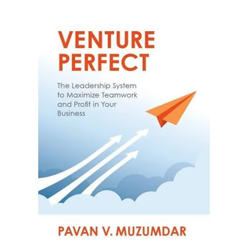 Venture Perfect: The Leadership System to Maximize Teamwork and Profit in Your Business - Paperback