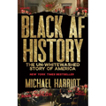 Black AF History: The Un-Whitewashed Story of America - Hardcover