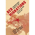 Red Migrations: Transnational Mobility and Leftist Culture After 1917 - Hardcover