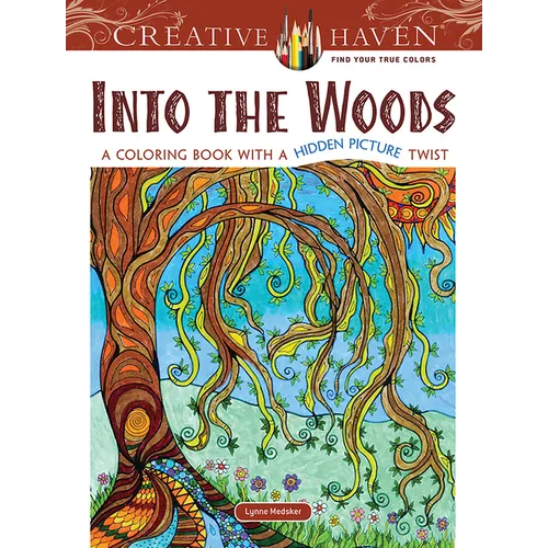 Creative Haven: Into the Woods: A Coloring Book with a Hidden Picture Twist - Paperback