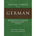 Getting Started with German: Beginning German for Homeschoolers and Self-Taught Students of Any Age - Paperback