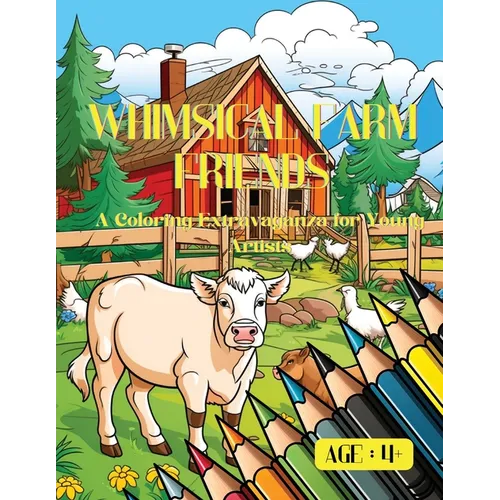 Whimsical Farm Friends: A Coloring Extravaganza for Young Artists - Paperback