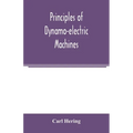 Principles of dynamo-electric machines: and practical directions for designing and constructing dynamos: with an appendix containing several articles - Paperback