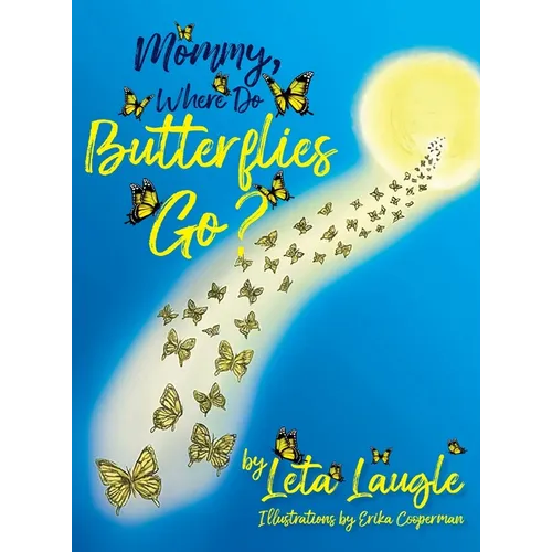 Mommy, Where Do Butterflies Go? - Hardcover