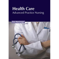 Health Care: Advanced Practice Nursing - Hardcover