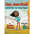Hey Jasmine! Let's Go to the Park - Hardcover