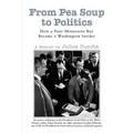 From Pea Soup to Politics: How a Poor Minnesota Boy Became a Washington Insider - Paperback