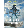 Kelvoo's Teachings: An Unwilling Ascent to Godhood - Hardcover