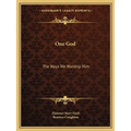One God: The Ways We Worship Him - Paperback