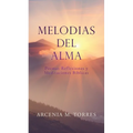 Melodias del Alma: Poemas Reflexiones y Meditaciones Bíblicas - Paperback
